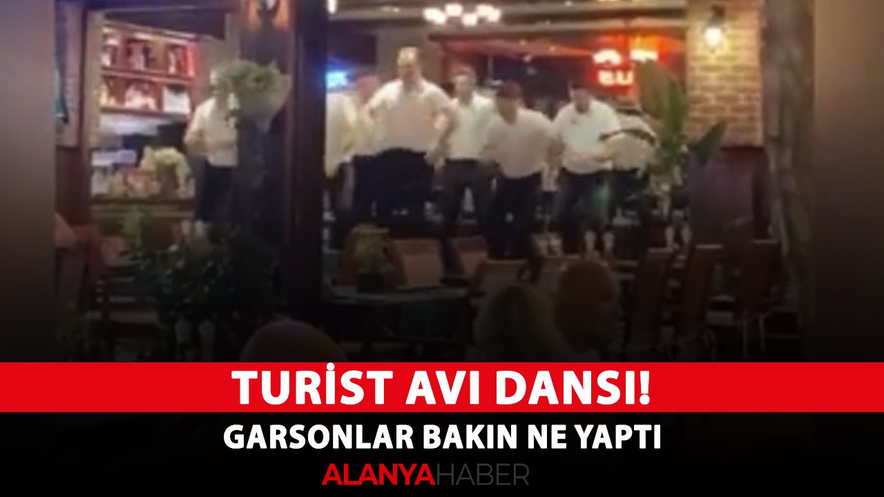 Turist avı dansı! Garsonlar bakın ne yaptı