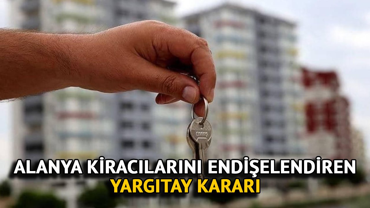Alanya Kiracılarını Endişelendiren Yargıtay Kararı