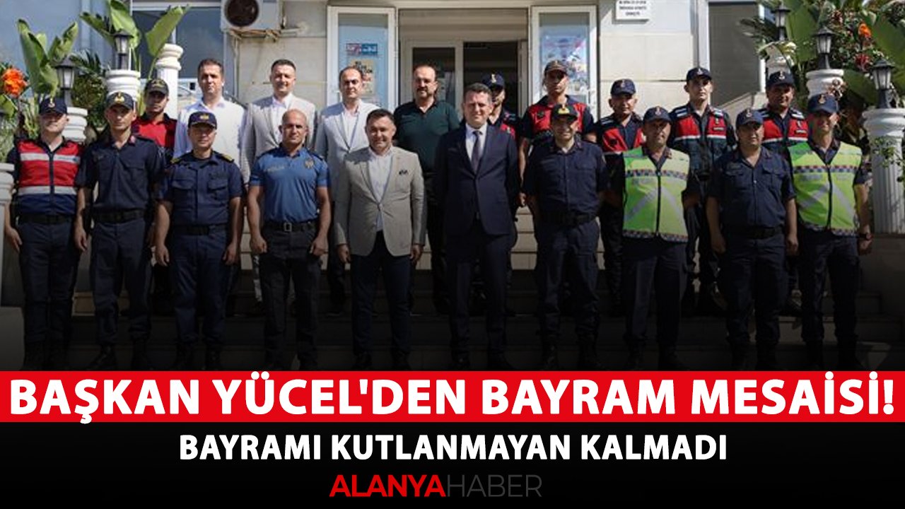 Başkan Yücel'den bayram mesaisi! Bayramı kutlanmayan kalmadı