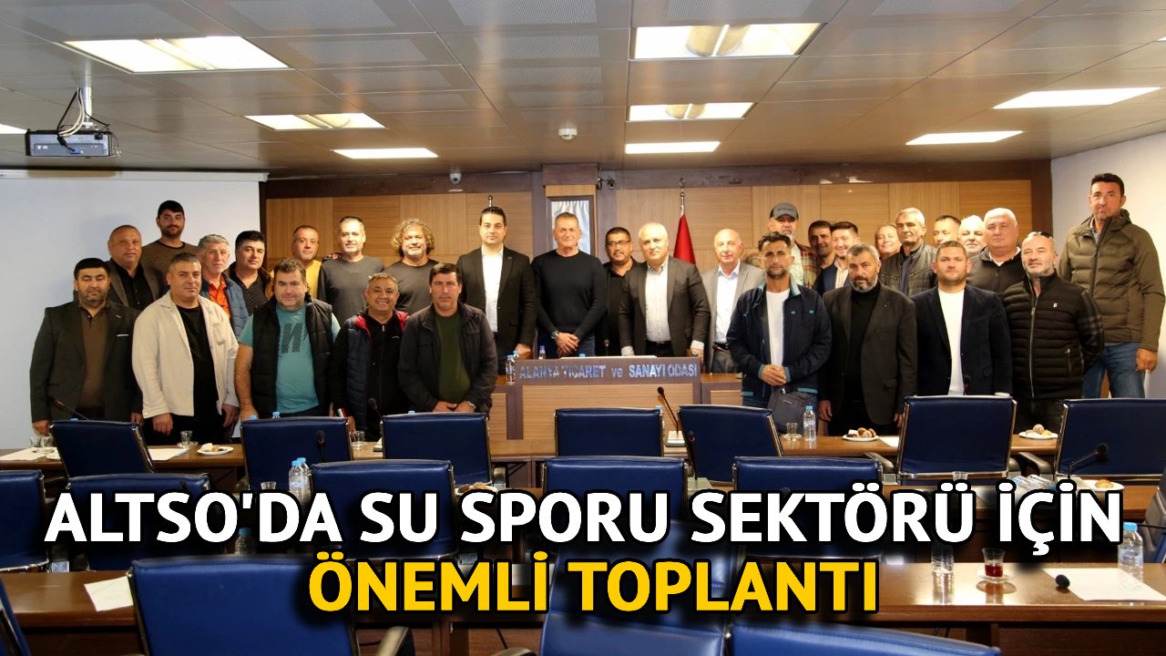 ALTSO'da Su Sporu Sektörü İçin Önemli Toplantı