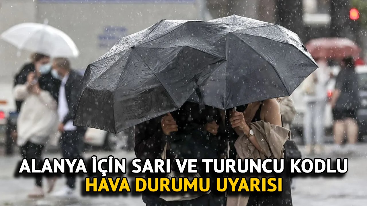 Alanya İçin Sarı ve Turuncu Kodlu Hava Durumu Uyarısı