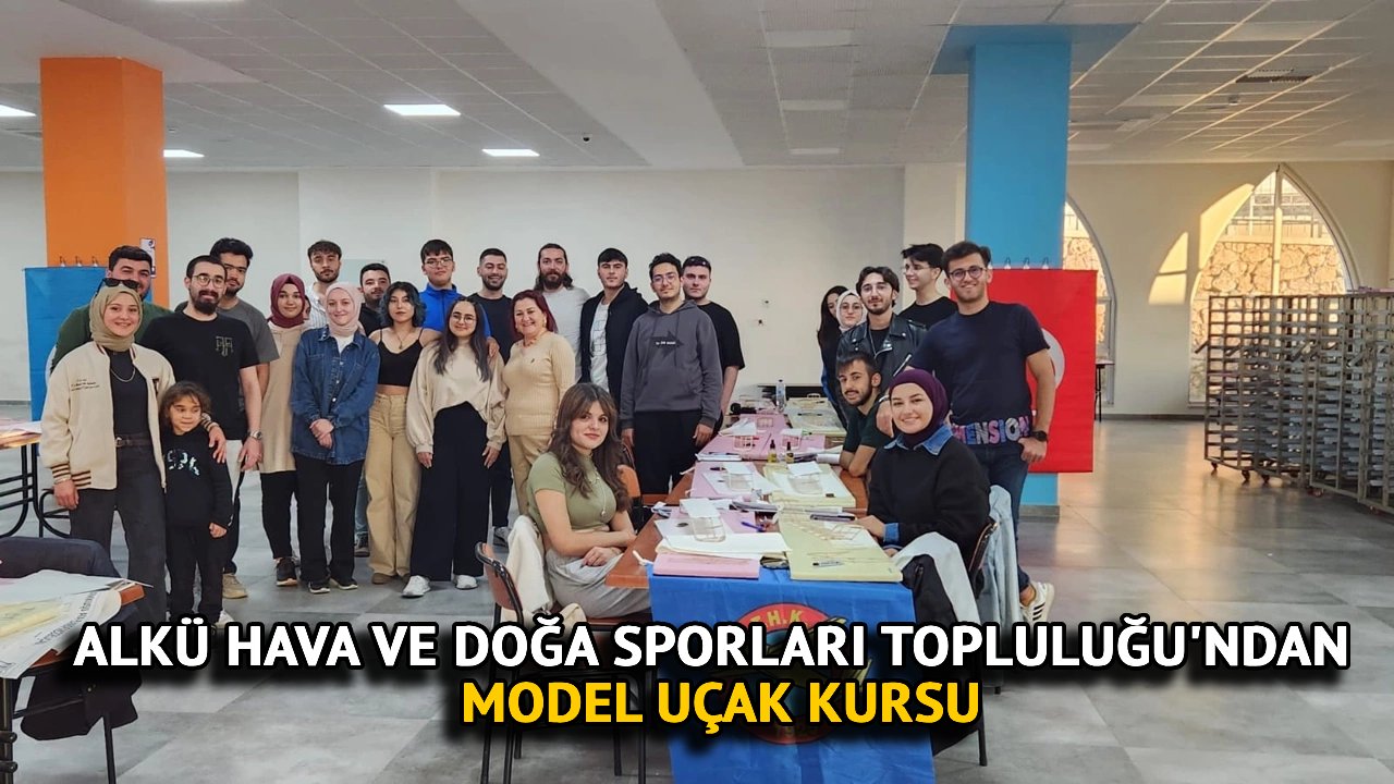 ALKÜ Hava ve Doğa Sporları Topluluğu'ndan Model Uçak Kursu