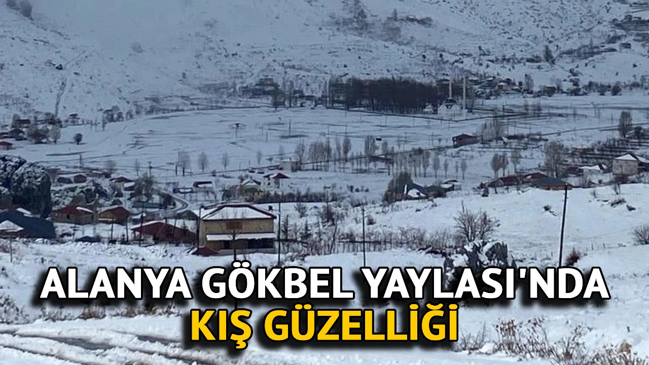 Alanya Gökbel Yaylası'nda Kış Güzelliği