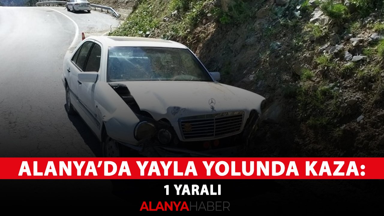 Alanya’da yayla yolunda kaza: 1 yaralı