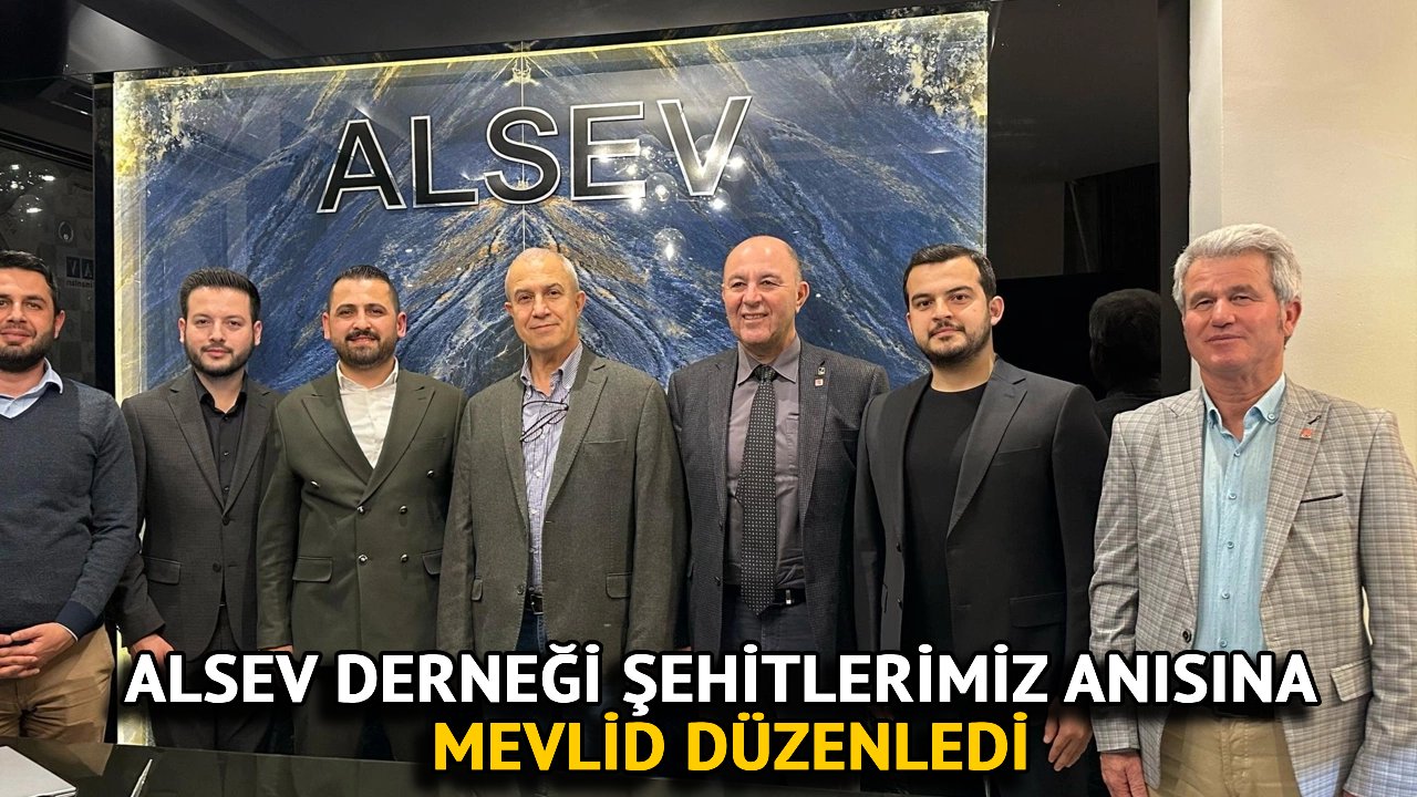 ALSEV Derneği Şehitlerimiz Anısına Mevlid Düzenledi