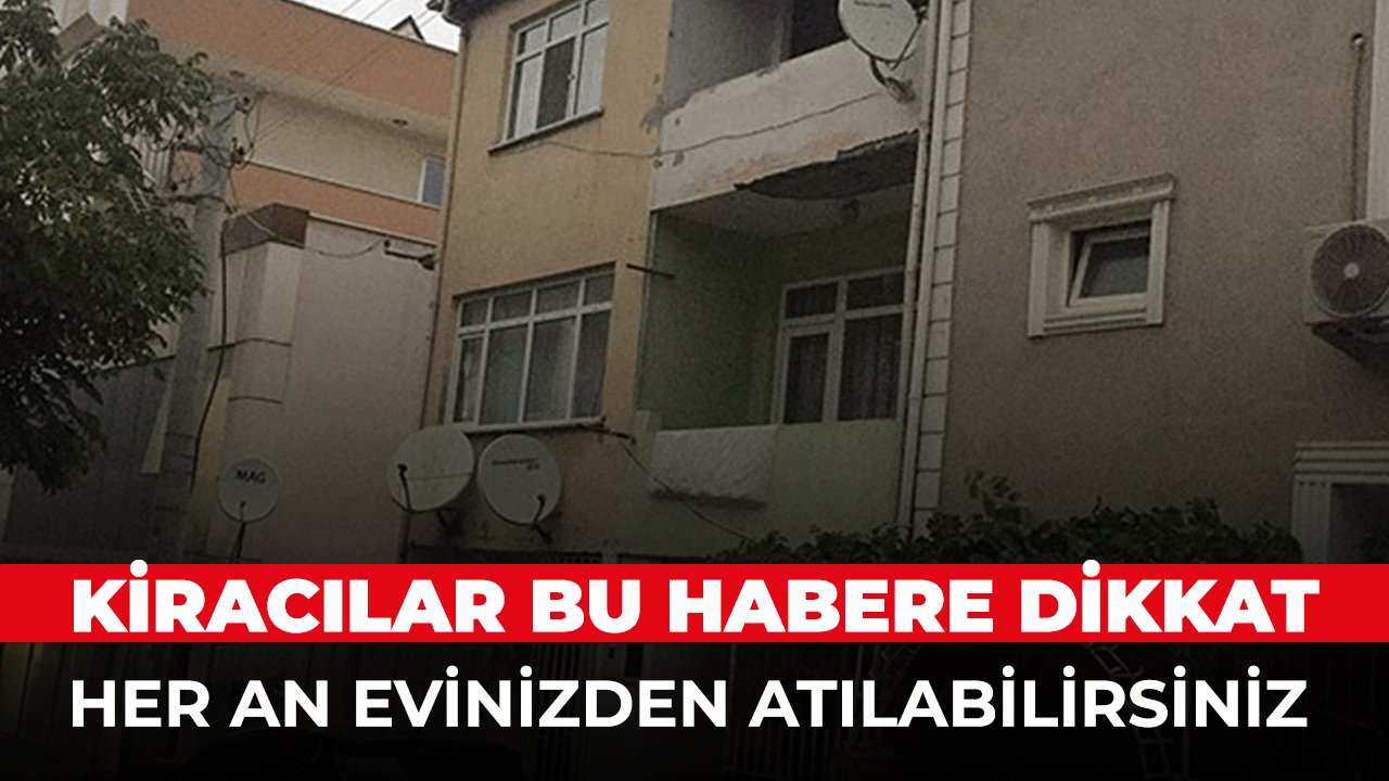 Kiracılar Dikkat: Kiranızı Düzenli öderken bir anda evden çıkarılabilirsiniz.