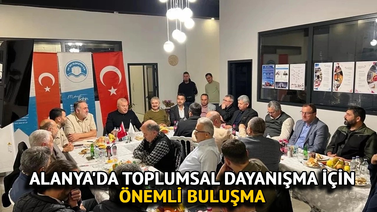 Alanya'da Toplumsal Dayanışma için Önemli Buluşma