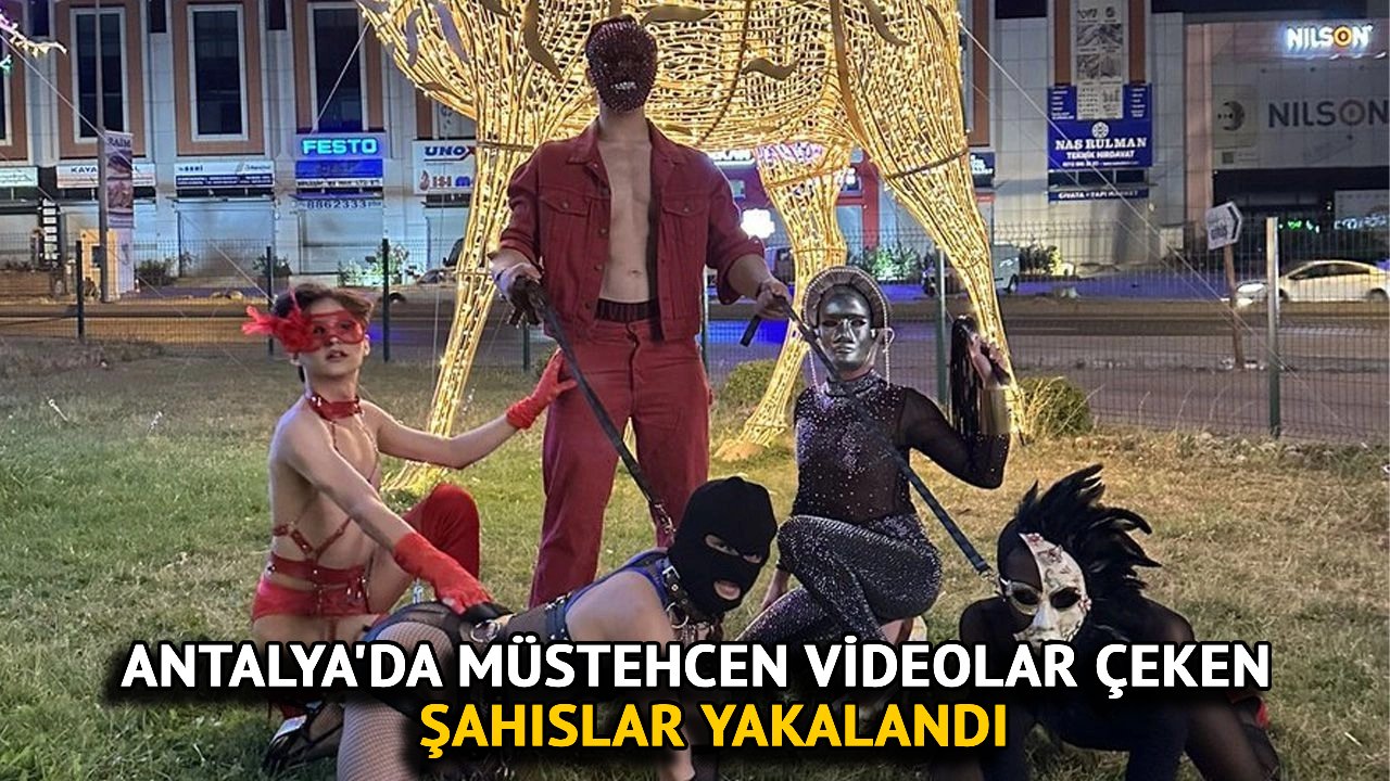 Antalya'da Müstehcen Videolar Çeken Şahıslar Yakalandı