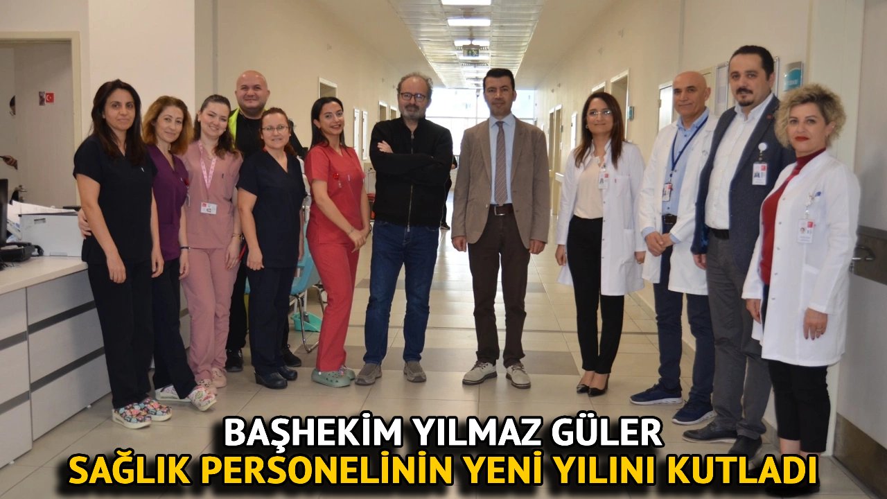 Başhekim Yılmaz Güler, Sağlık Personelinin Yeni Yılını Kutladı