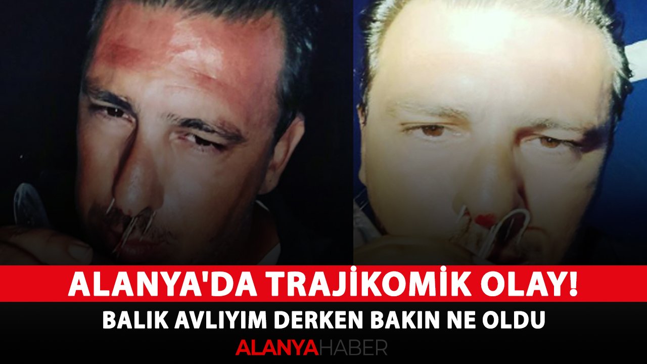 Alanya'da trajikomik olay! Balık avlıyım derken bakın ne oldu