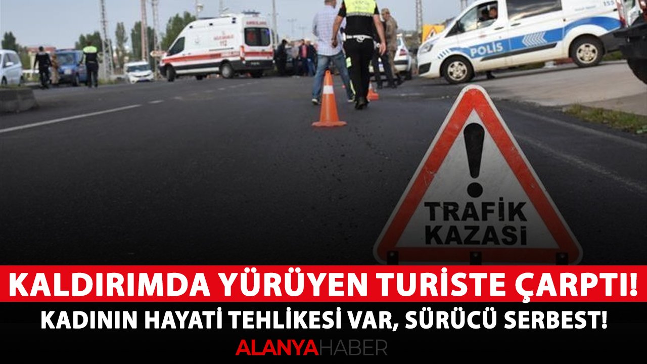 Alanya'da Kaldırımda yürüyen Ukraynalı turiste otomobil çarptı! Kadının hayati tehlikesi var, sürücü serbest bırakıldı!