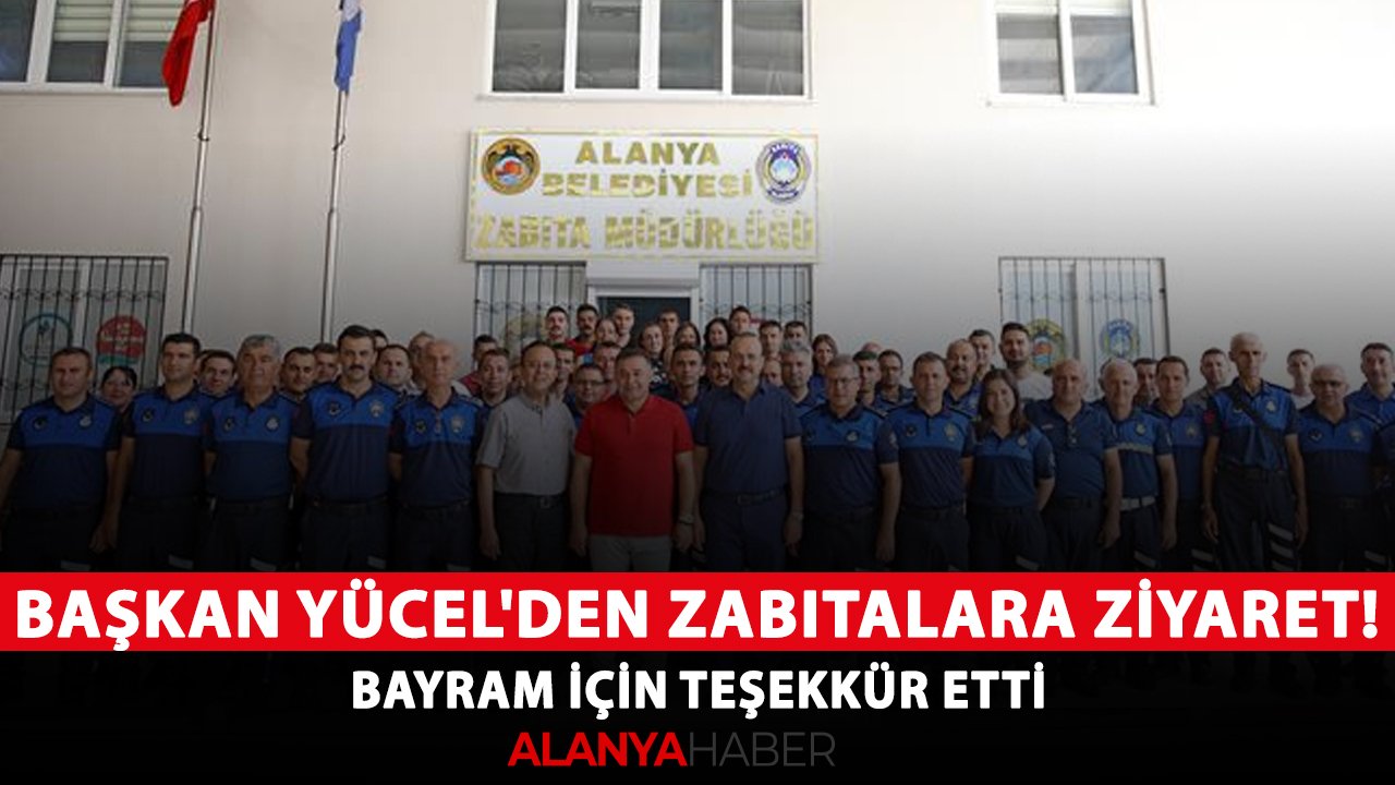 Başkan Yücel'den zabıtalara ziyaret! Bayram için teşekkür etti