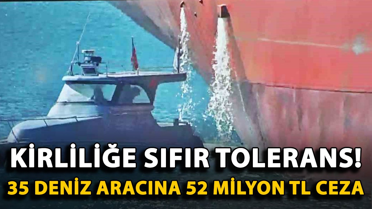 Antalya'da kirliliğe sıfır tolerans! 35 deniz aracına 52 milyon ceza