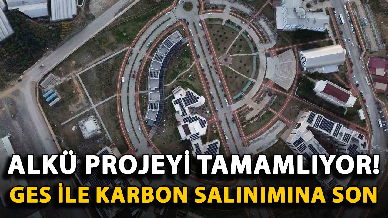 ALKÜ projeyi tamamlıyor! GES ile karbon salınımına son