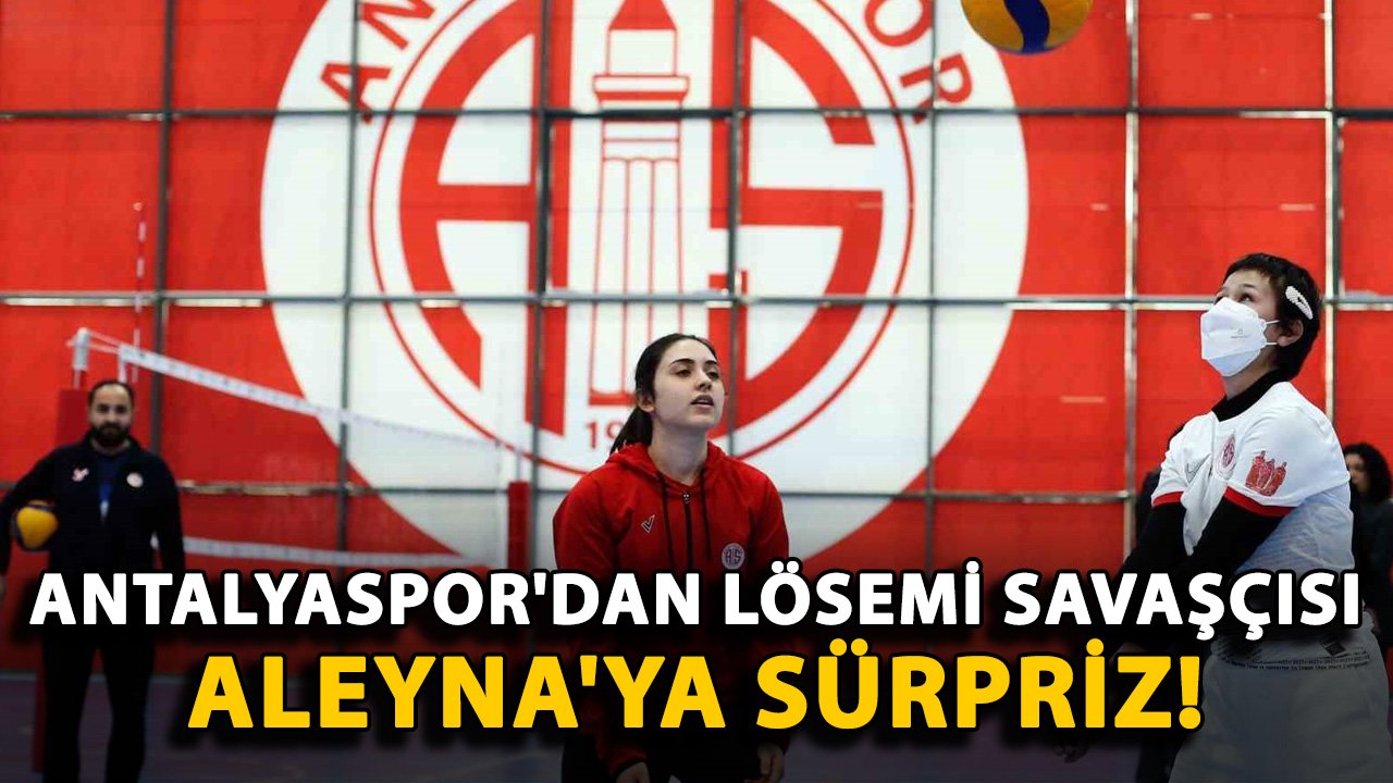 Antalyaspor'dan lösemi savaşçısı Aleyna'ya sürpriz!