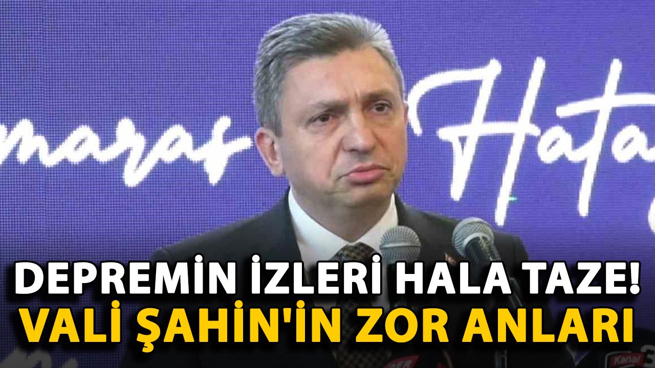 Depremin izleri hala taze! Vali Şahin'in zor anları