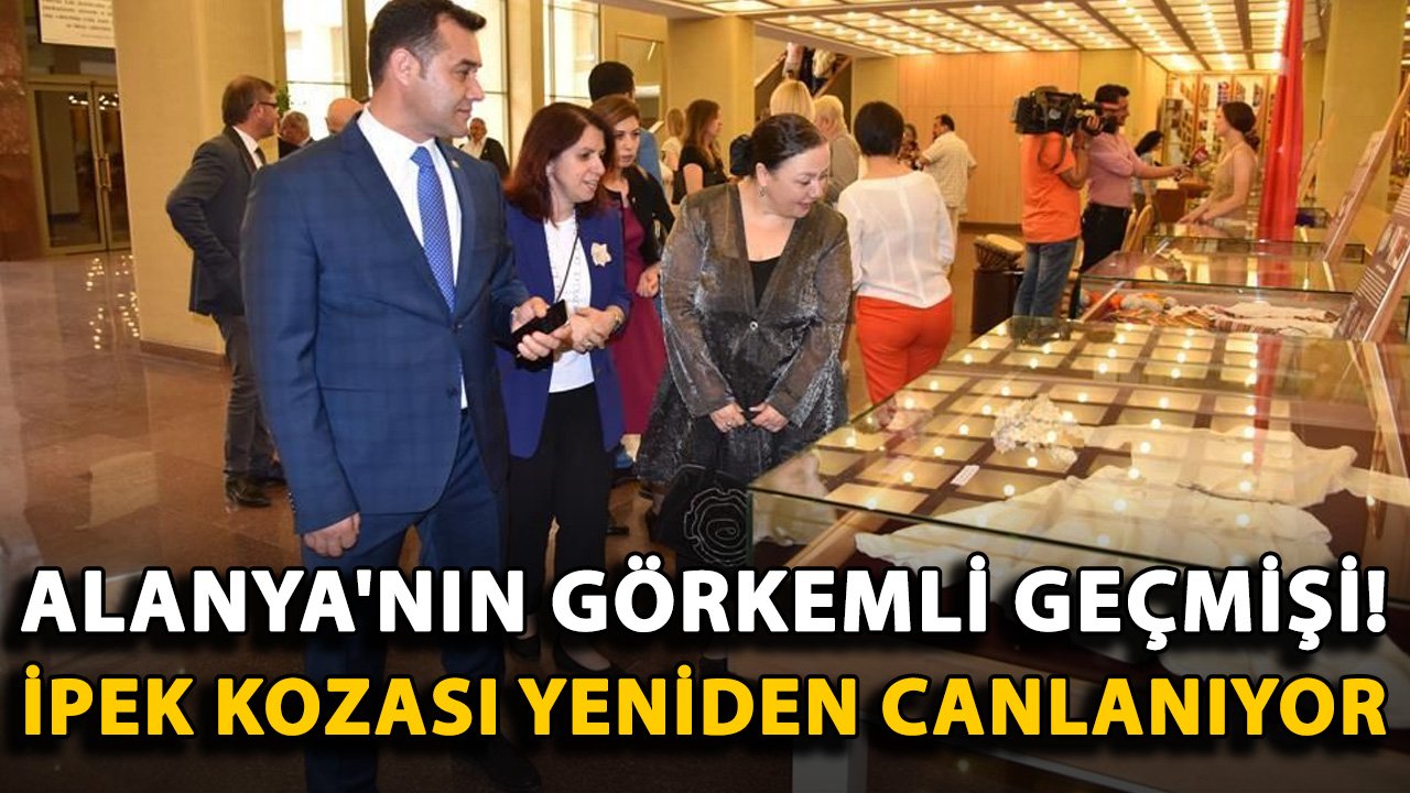 Alanya'nın görkemli geçmişi! İpek ve ipek kozası yeniden canlanıyor
