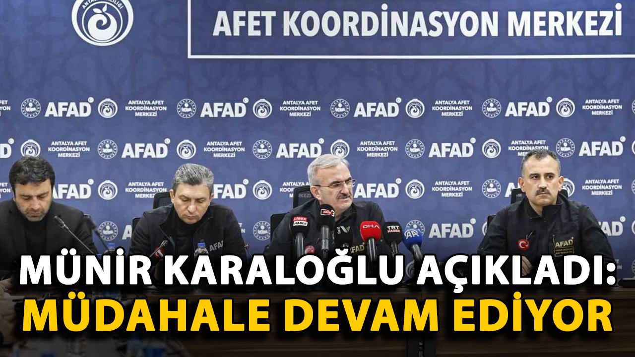 Münir Karaloğlu açıkladı: Müdahale devam ediyor