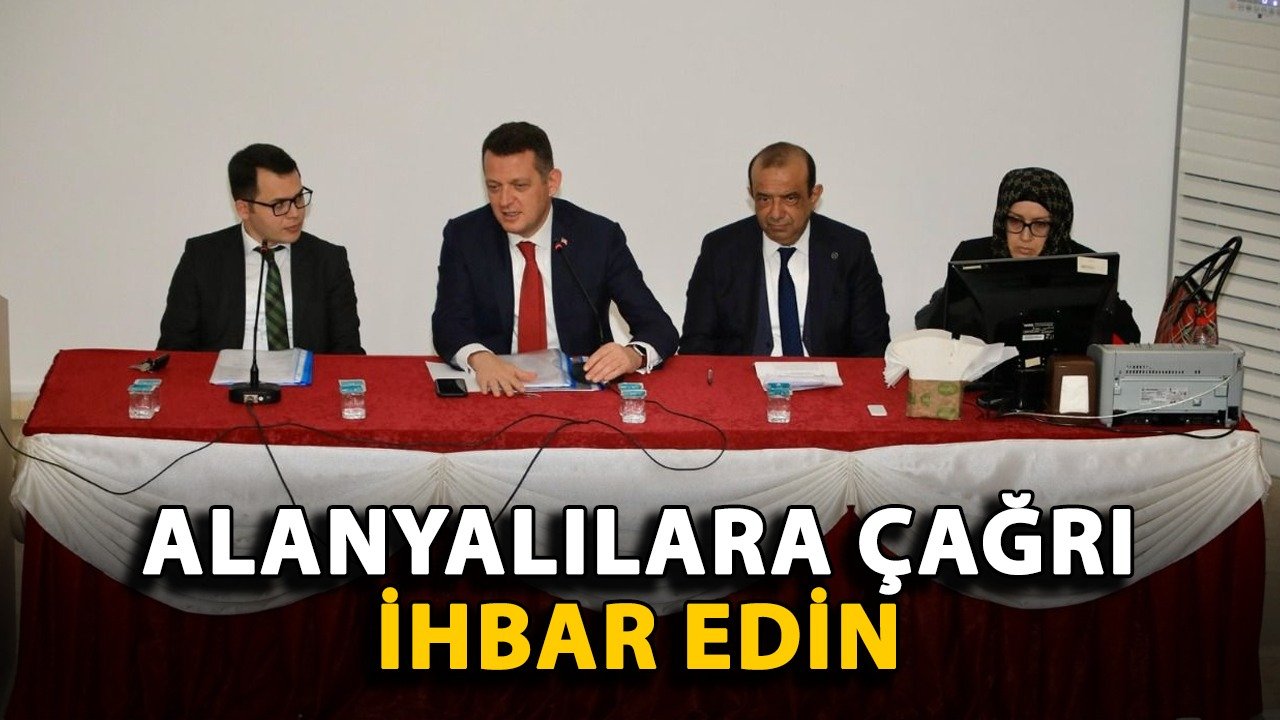 Ürkmezer'den Alanyalılara çağrı: İhbar edin