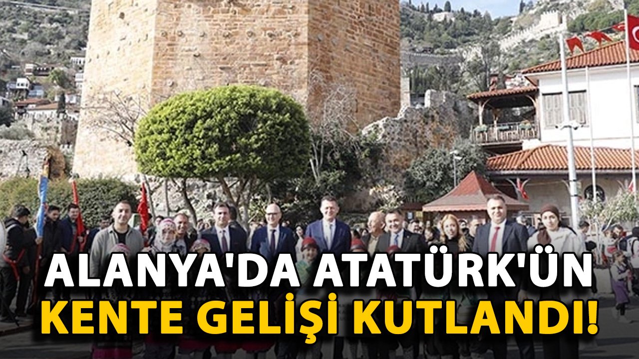 Alanya'da Atatürk'ün kente gelişi kutlandı!