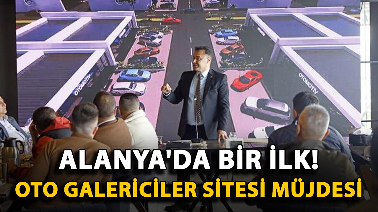 Alanya'da bir ilk! Oto galericiler sitesi müjdesi