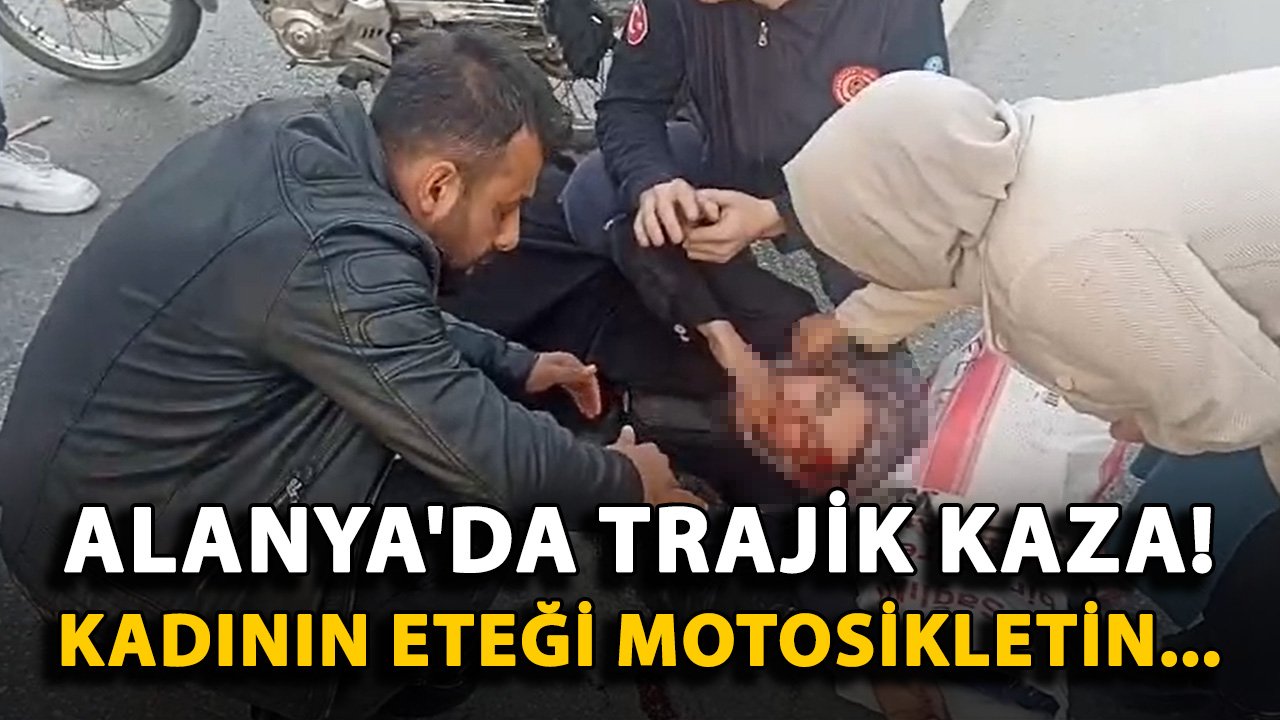 Alanya'da trajik kaza! Kadının eteği motosikletin...