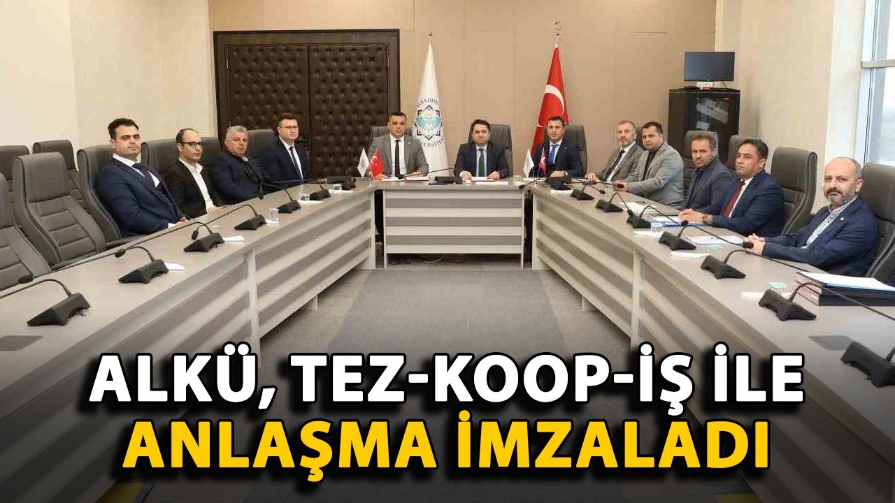 ALKÜ, Tez-Koop-İş ile anlaşma imzaladı