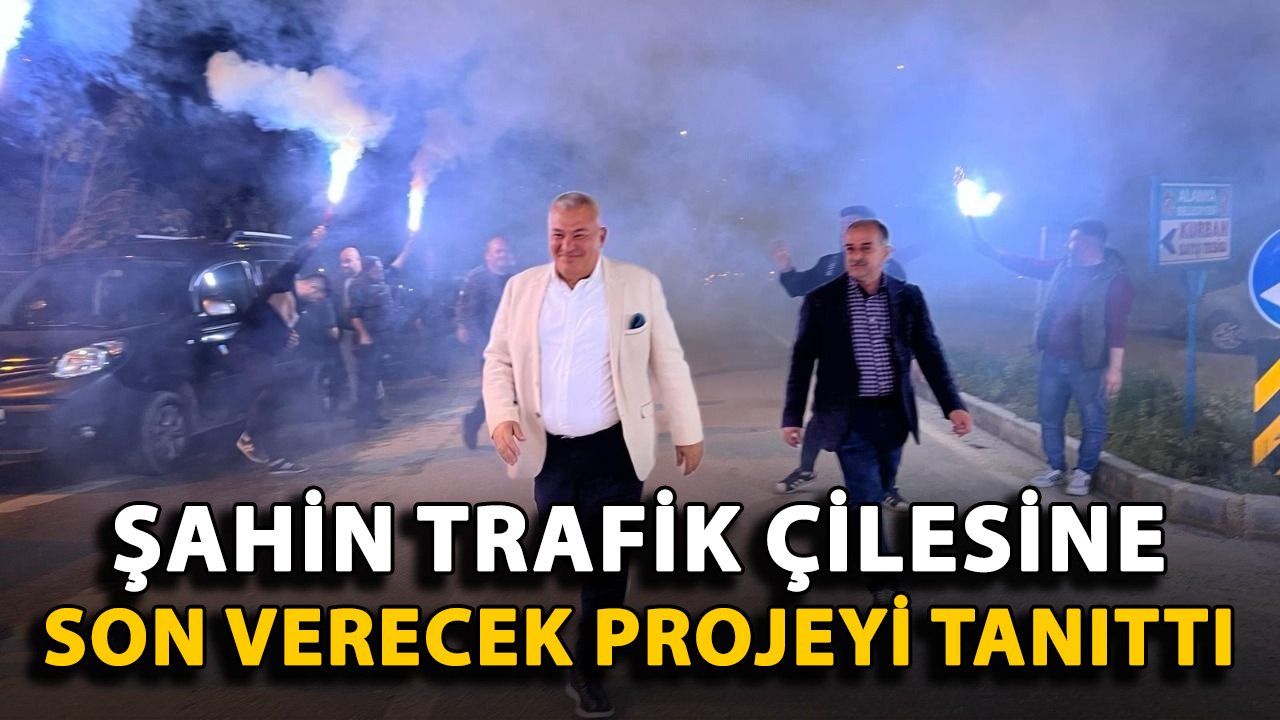 Şahin trafik çilesine son verecek projeyi tanıttı