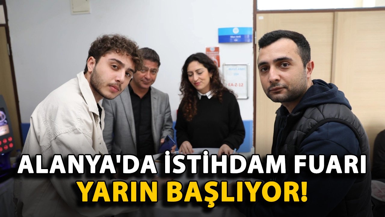 Alanya'da İstihdam Fuarı yarın başlıyor!