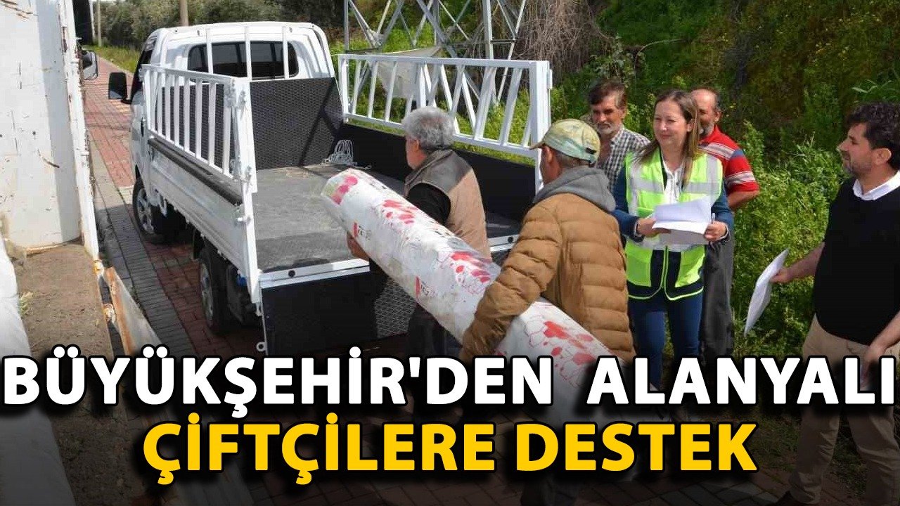 Büyükşehir'den  Alanyalı çiftçilere destek