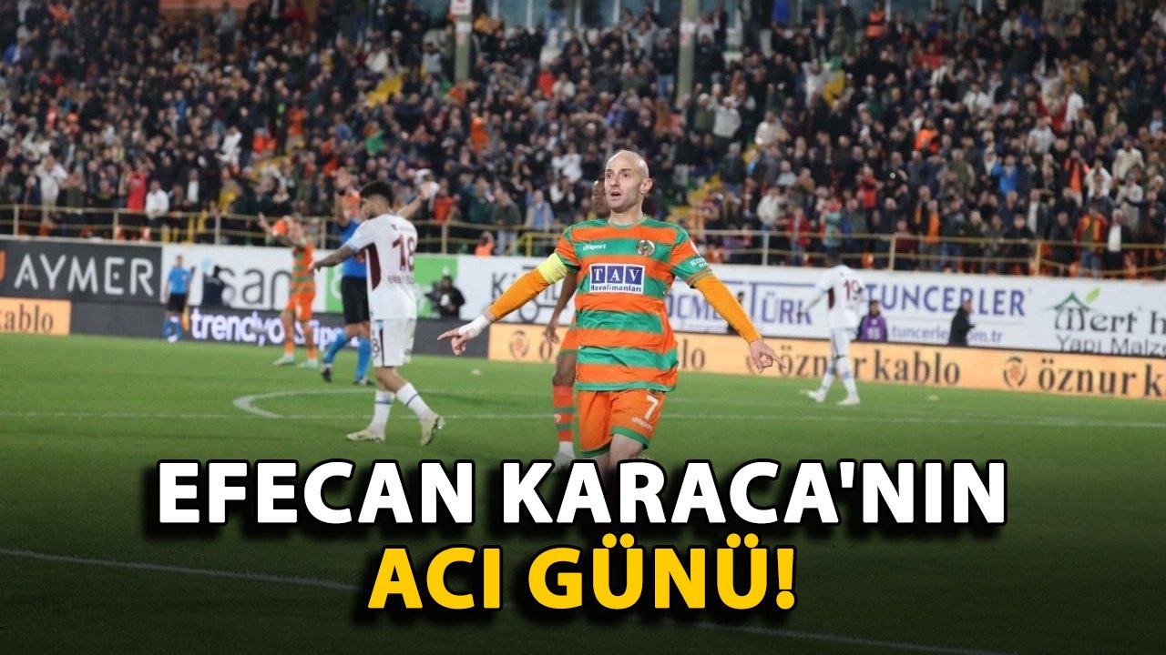 Efecan Karaca'nın acı günü!