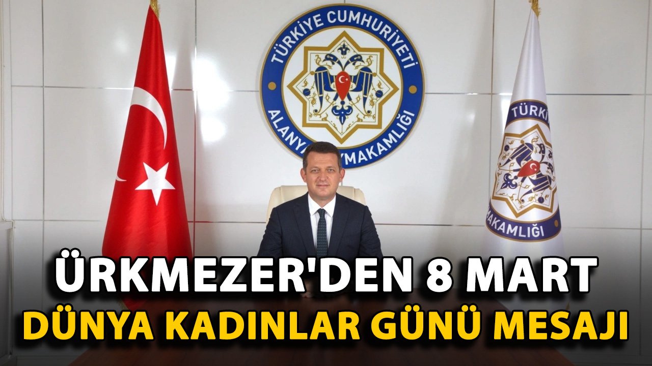 Ürkmezer'den 8 Mart Dünya Kadınlar Günü mesajı