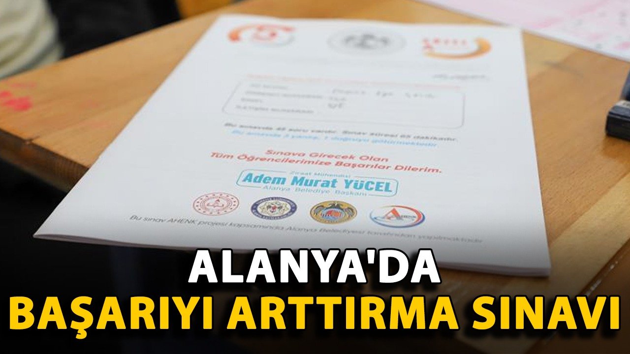 Alanya'da başarıyı arttırma sınavı
