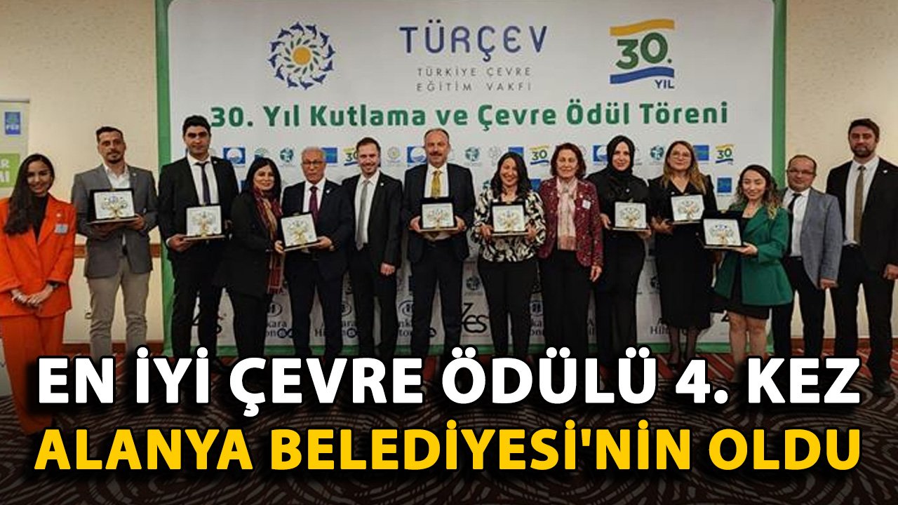 En iyi Çevre Ödülü 4. kez Alanya Belediyesi'nin oldu