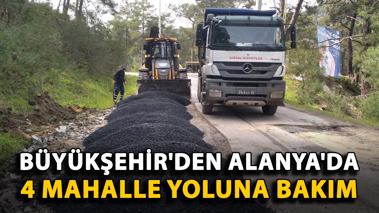 Büyükşehir'den Alanya'da 4 mahalle yoluna bakım