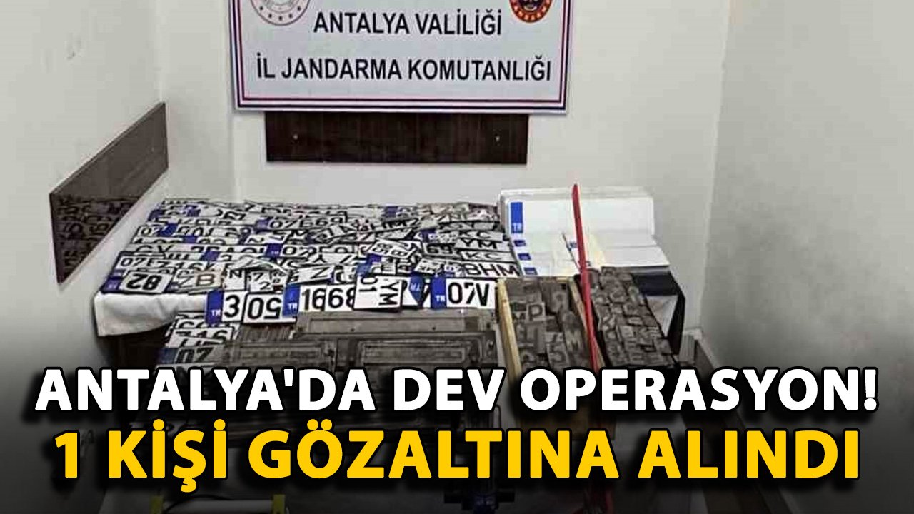 Antalya'da dev operasyon! 1 kişi gözaltına alındı
