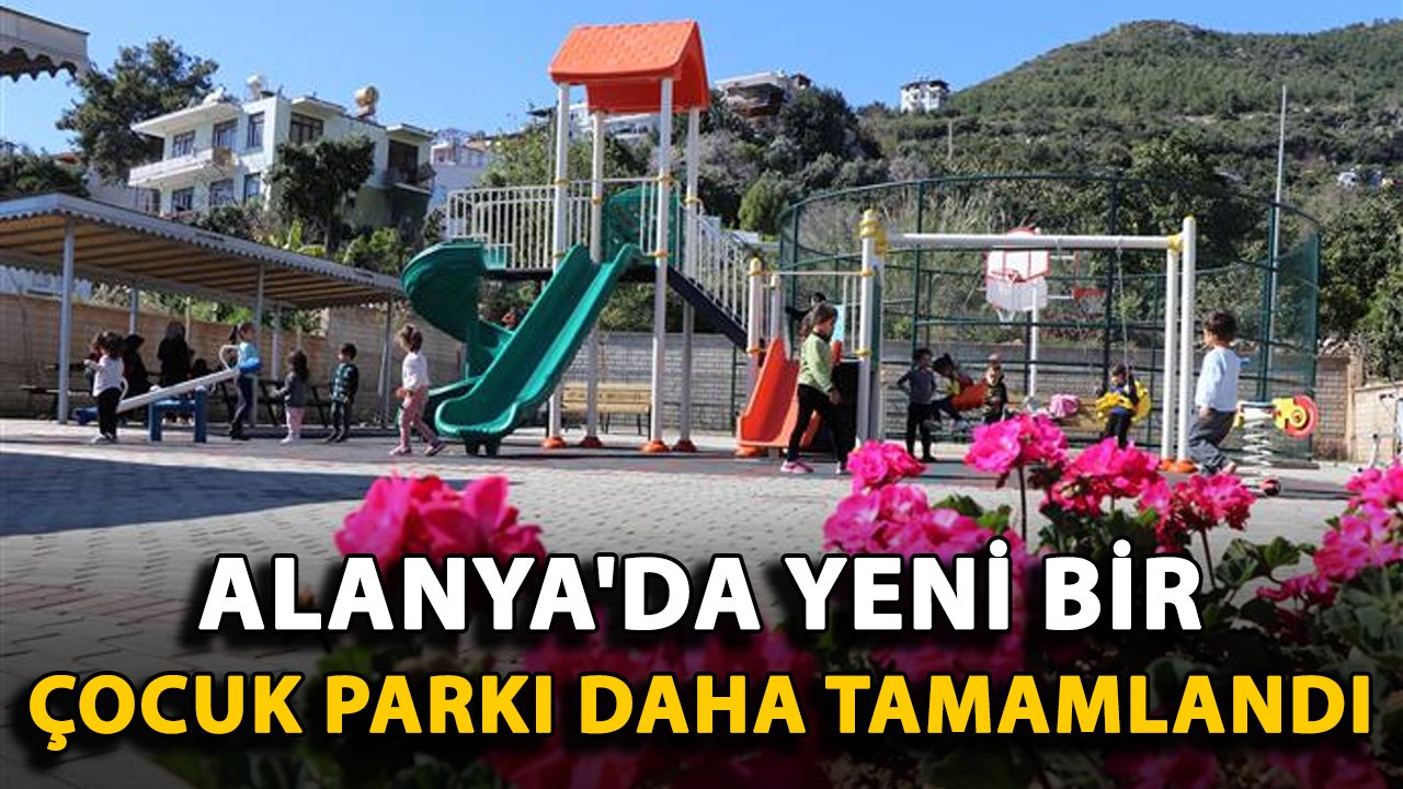Alanya'da yeni bir çocuk parkı daha tamamlandı