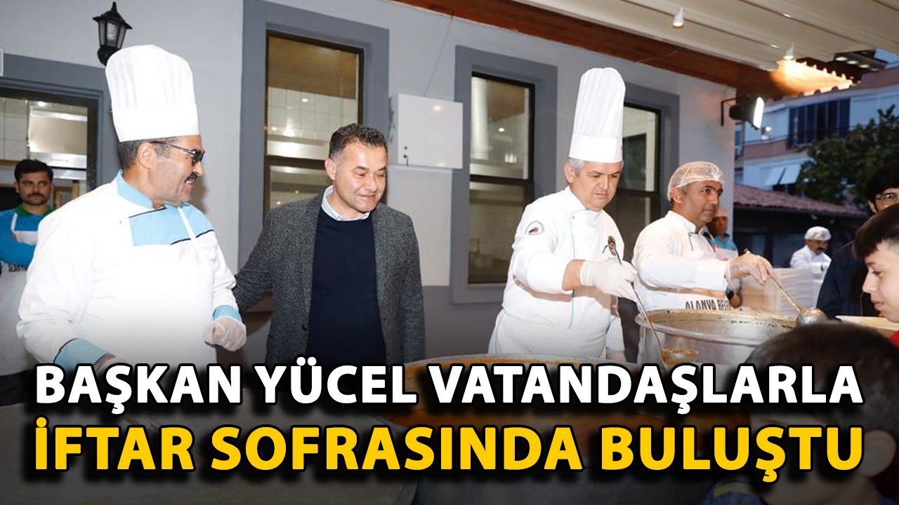 Başkan Yücel vatandaşlarla iftar sofrasında buluştu