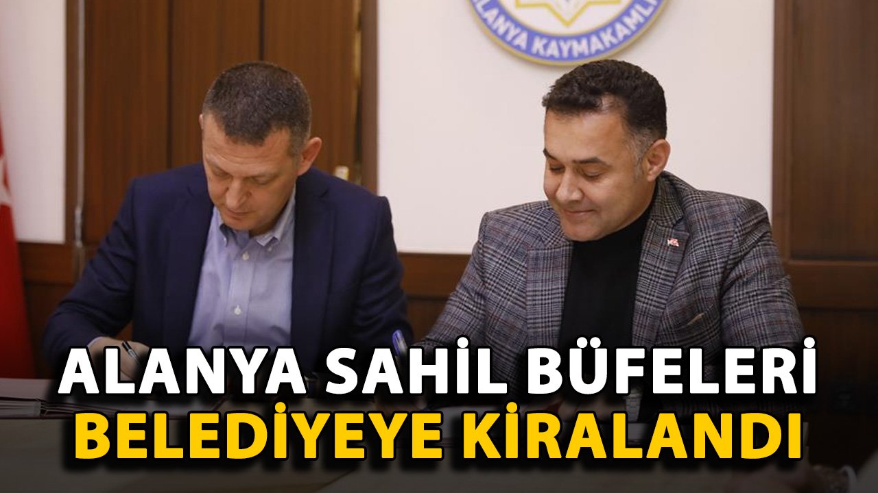Alanya sahil büfeleri belediyeye kiralandı