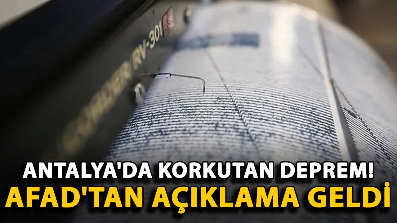 Antalya'da korkutan deprem! AFAD'tan açıklama geldi